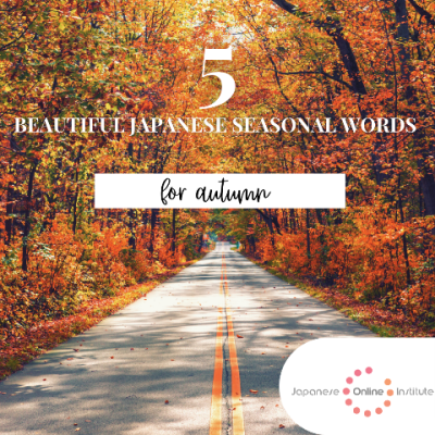 5 Beautiful Japanese Seasonal Words For Autumn